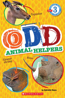 Odd Animal Helpers (Scholastic Reader, Level 3) - Reyes, Gabrielle