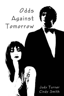 Odds Against Tomorrow - Smith, Cindy, and Turner, Judy