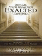 Odds Are, You're Going to Be Exalted
