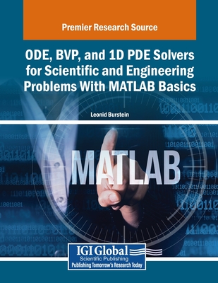 ODE, BVP, and 1D PDE Solvers for Scientific and Engineering Problems With MATLAB Basics - Burstein, Leonid