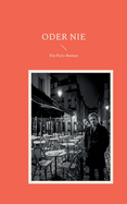Oder nie: Ein Paris-Roman