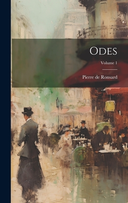 Odes; Volume 1 - De Ronsard, Pierre (Creator)