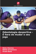 Odontologia desportiva - ? hora de mudar o seu jogo