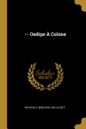 -- Oedipe � Colone
