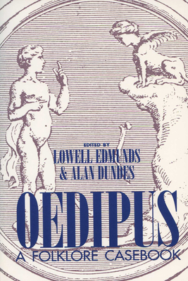 Oedipus: A Folklore Casebook - Edmunds, Lowell (Editor), and Dundes, Alan (Editor)