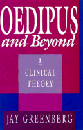 Oedipus and Beyond: A Clinical Theory