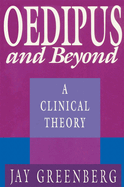 Oedipus and Beyond: A Clinical Theory