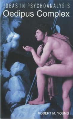 Oedipus Complex - Young, Robert, and Ward, Ivan (Editor)