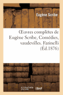 Oeuvres Compl�tes de Eug�ne Scribe, Com�dies, Vaudevilles. Farinelli