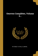 Oeuvres Compl?tes, Volume 2...