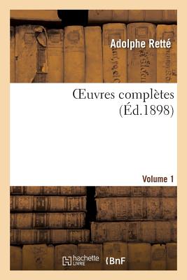 Oeuvres Completes 1 - Rett?, Adolphe