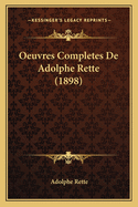 Oeuvres Completes de Adolphe Rette (1898)