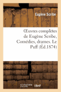 Oeuvres Completes de Eugene Scribe, Comedies, Drames. Le Puff