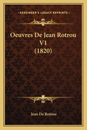 Oeuvres de Jean Rotrou V1 (1820)