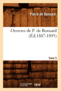 Oeuvres de P. de Ronsard. Tome 5 (�d.1887-1893)