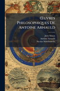 OEuvres Philosophiques De Antoine Arnauld