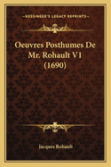 Oeuvres Posthumes De Mr. Rohault V1 (1690)