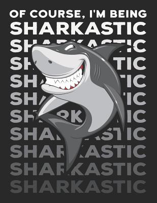 Of Course, I'm Being Sharkastic: Sarcastic Shark Pun Notebook - Rituals, Jackrabbit