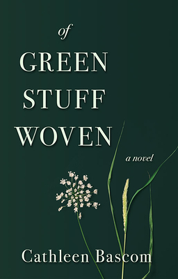 Of Green Stuff Woven - Bascom, Cathleen