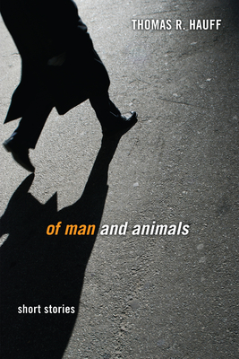 Of Man and Animals: Short Stories - Hauff, Thomas R