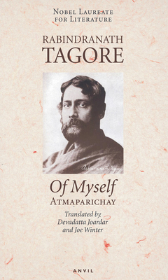 Of Myself: Atmaparichay - Tagore, Rabindranath, Sir, and Winter, Joe (Translated by), and Joardar, Devadatta (Translated by)