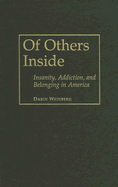 Of Others Inside: Insanity, Addiction and Belonging in America