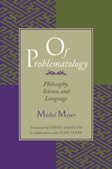 Of Problematology: Philosophy, Science, and Language