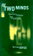 Of Two Minds: Hypertext Pedagogy and Poetics