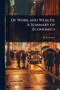 Of Work and Wealth, A Summary of Economics