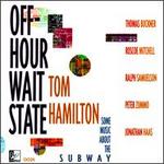 Off-Hour Wait State - Tom Hamilton