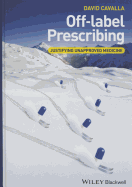 Off-Label Prescribing: Justifying Unapproved Medicine