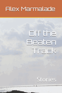 Off the Beaten Track: Stories