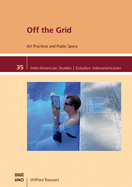 Off the Grid: Art Practices and Public Space