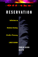 Off the Reservation: Reflections on Boundary-Busting, Border-Crossing Loose Cannons