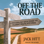 Off the Road: A Modern-Day Walk Down the Pilgrim's Route Into Spain