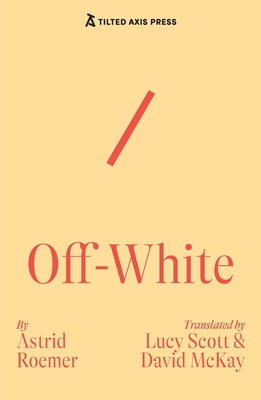 Off-White - Roemer, Astrid, and Scott, Lucy (Translated by), and McKay, David (Translated by)