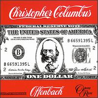 Offenbach: Christopher Columbus - Alan Opie (vocals); Anne Dawson (vocals); Christian du Plessis (vocals); Clive Harr� (vocals); Johanna Peters (vocals);...