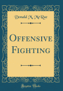 Offensive Fighting (Classic Reprint)