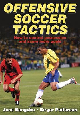 Offensive Soccer Tactics - Bangsbo, Jens, and Peitersen, Birger