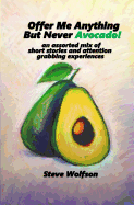 Offer Me Anything But Never Avocado