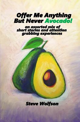 Offer Me Anything But Never Avocado - Wolfson, Steven