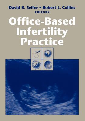 Office-Based Infertility Practice - Seifer, David B, MD (Editor), and Collins, Robert L (Editor)
