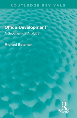 Office Development: A Geographical Analysis - Bateman, Michael