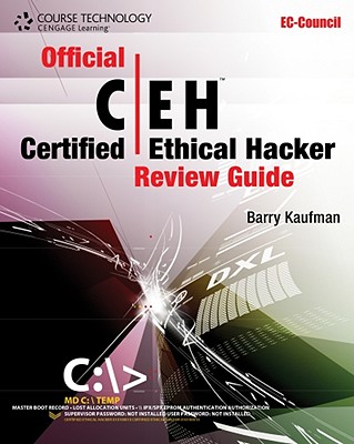 Official Certified Ethical Hacker Review Guide - Defino, Steven, and Kaufman, Barry (Contributions by), and Valenteen, Nick (Contributions by)