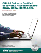 Official Guide to Certified SOLIDWORKS Associate Exams: CSWA, CSDA, CSWSA-FEA (2015-2017) (Including unique access code): CSWA, CSDA, CSWSA-FEA (2015-2017) (Including unique access code)