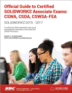 Official Guide to Certified SOLIDWORKS Associate Exams: CSWA, CSDA, CSWSA-FEA (2015-2017) (Including unique access code): CSWA, CSDA, CSWSA-FEA (2015-2017) (Including unique access code)