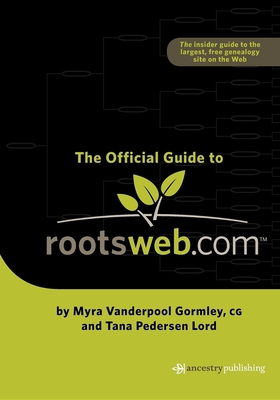 Official Guide to Rootsweb.com - Gormley, Myra Vanderpool, and Lord, Tana Pederson