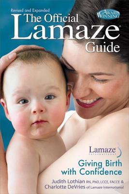 Official Lamaze Guide - Lothian, Judith, RN, PhD, and De Vries, Charlotte