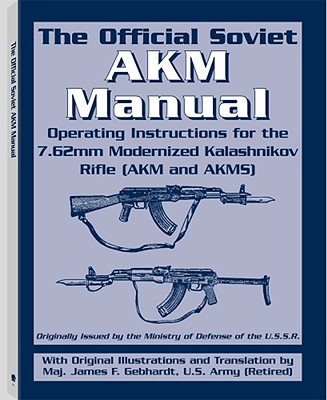 Official Soviet AKM Manual - Gebhardt, James F (Translated by), and U S S R Army