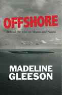 Offshore: Behind the Wire on Nauru and Manus